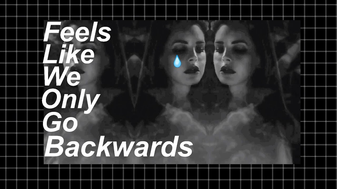 feel like i only go backwards