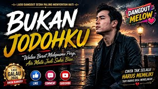 Bukan Jodohku | Dangdut Melayu Sedih Tentang Cinta Berakhir