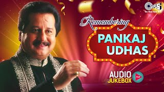 Remembering Pankaj Udhas  Pankaj Udhas Ghazals  Jukebox  90s Hindi Hits  Bollywood Hits
