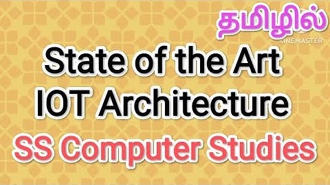 State of the Art IOT Architecture | iot in tamil,#sscomputerstudies,#iot,#state,#art