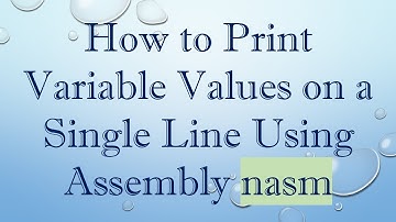 How to Print Variable Values on a Single Line Using Assembly nasm