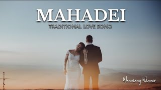 Download lagu MAHADEI -  TRADITIONAL LOVE SONG |LYRICS|2025 || WANNIANG WINNER