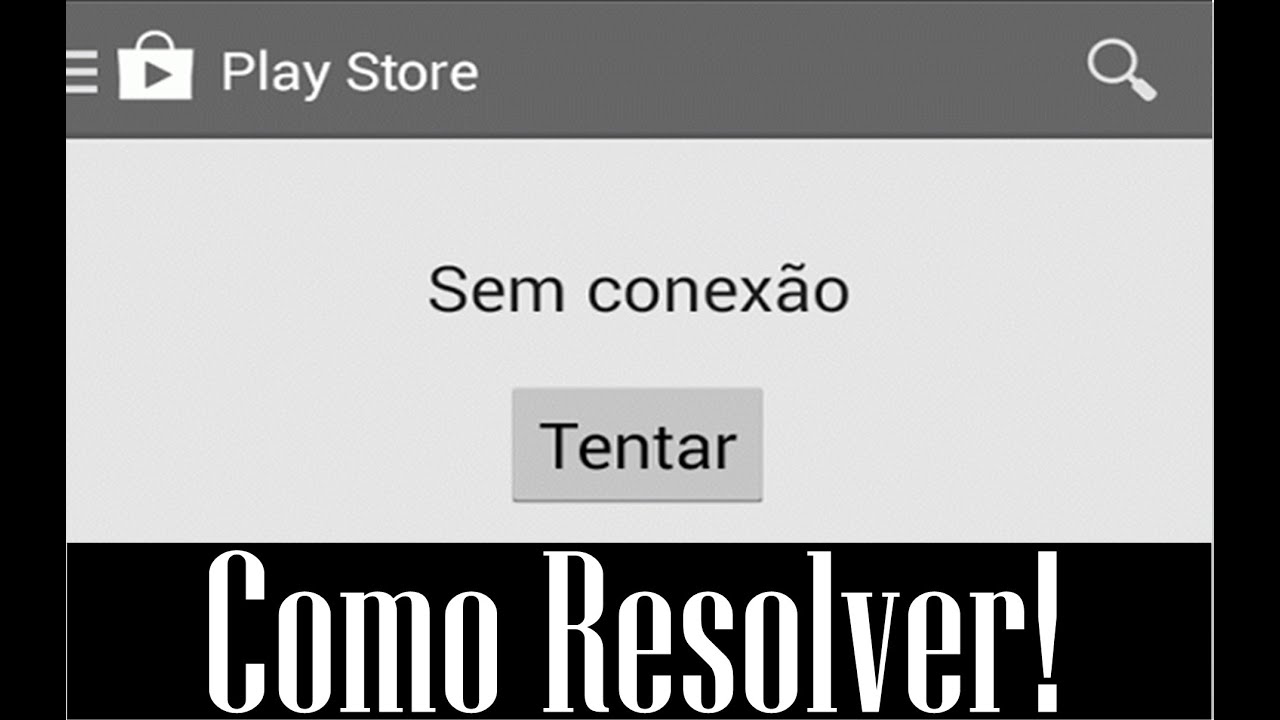 Como Resolver Erro da Play Store ''Sem Conexão,Tente Novamente.'' - YouTube