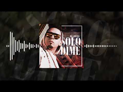El Leo Pa - Solo Dime (Trap Cristiano 2019)