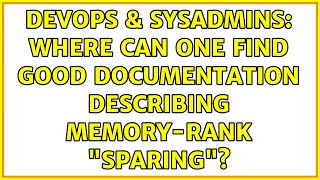 DevOps & SysAdmins: Where can one find good documentation describing memory-rank "sparing"?