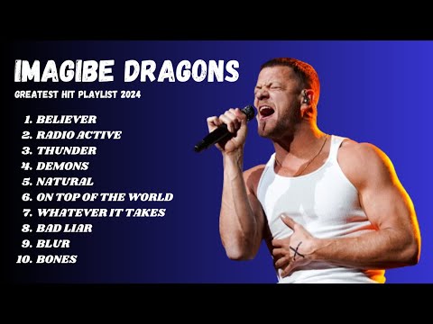 Imagine Dragons - Best Songs Playlist 2024 - Greatest Hits Songs Of All Time - Music Mix Playlist
