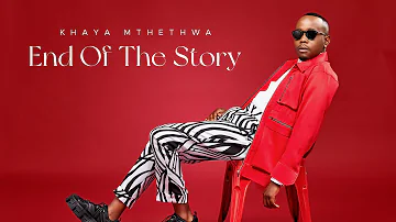 Khaya Mthethwa - End Of The Story | Official Lyric Video