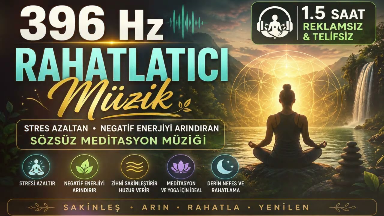 396 Hz Rahatlatıcı Müzik | Stres Azaltan Sözsüz Meditasyon Müziği