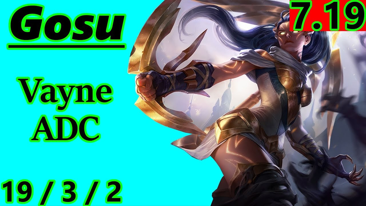 Hi Im Gosu as Vayne ADC - S7 Patch 7.19 - Full Gameplay