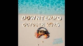 Best of Downtempo October 2025 Pt.2