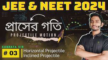 Projectile Motion Class 11 | Part - 3 | JEE / NEET 2024 Physics Preparation in Bengali | প্রাসের গতি
