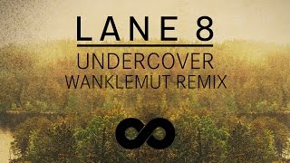 Смотреть клип Lane 8 - Undercover (Wanklemut Remix)
