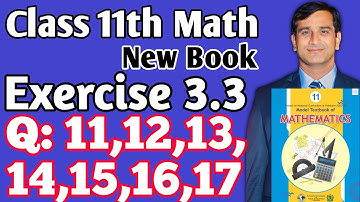 Exercise 3.3 class 11 Q:11,12,13,14,15,16,17 NBF |Ex 3.3 class 11 New Book 2024 National book founda