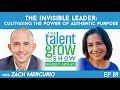 89: The Invisible leader – Cultivating the power of authentic purpose with Zach Mercurio on...