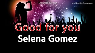Selena gomez "good for you" instrumental karaoke version without
vocals lyrics