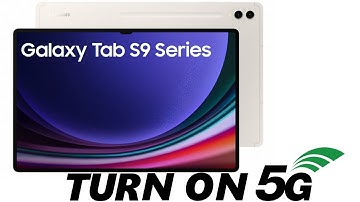 How To Enable 5G On Samsung Galaxy Tab S9, S9+ and S9 Ultra
