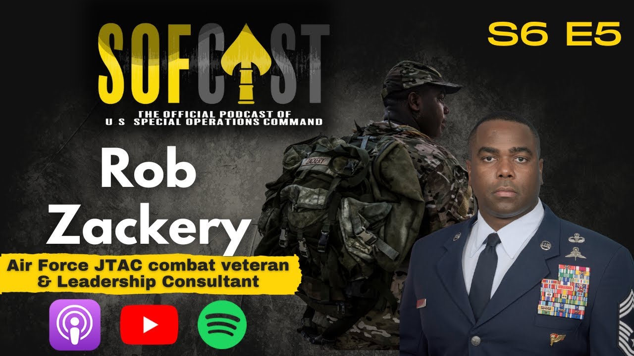 Air Force Special Operations Command　司令官 SOFcast | S6 E5: Rob Zackery — Calling the Fight, Building the