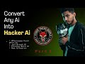 Convert Any Ai into Hacking Ai | Hacking With Ai | Build Your Hacking Ai