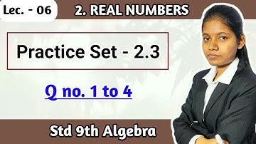 Real numbers class 9th practice set 2.3 algebra question 1 to 4