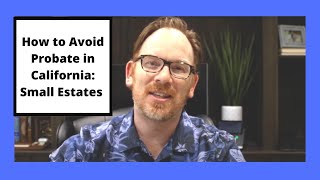 How to Avoid Probate in California: Small Estates