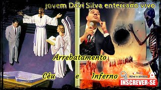 David Silva enterrado vivo , arrebatamento...