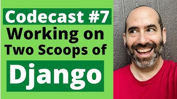 Codecast #7: Working on Two Scoops of Django