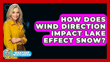 How Does Wind Direction Impact Lake Effect Snow? - Weather Watchdog