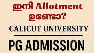 Calicut University PG Admission, is there any allotment yet?