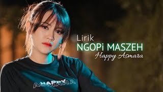 NGOPI MASZEH - HAPPY ASMARA (VIDEO LIRIK) LIRIK LAGU TERBARU