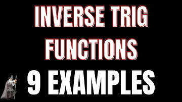 Inverse Trig Functions || 9 Examples