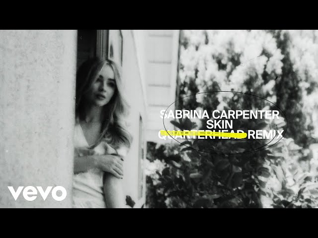 Sabrina Carpenter - Skin (Quarterhead Remix / Audio) class=