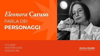 Masterclass Ossessioni, Eleonora Caruso parla dei personaggi