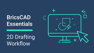2D Drafting Workflow│BricsCAD Essentials Course