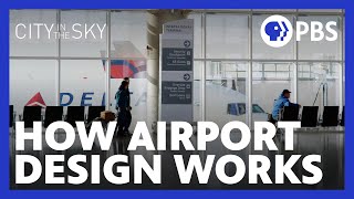 How Airport Design Helps People-Flow | CITY IN THE SKY | PBS