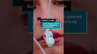 Audífonos con cable: 🎧 ¿Mejor que el Bluetooth?