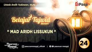 Belajar Tajwid Seri - 24 : MAD ARIDH LISSUKUN | Ustadz Andik Yudiawan, M.Pd