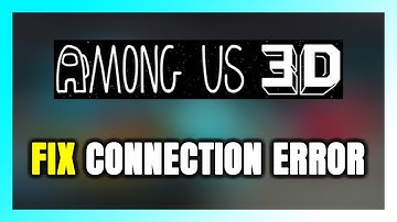 How to FIX Among Us 3D Connection Error / Server Error!