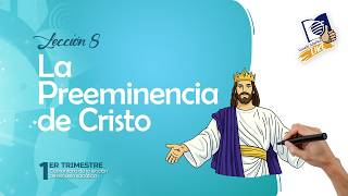 Escuela Sabática LIKE | Lección 8 | La Preeminencia de Cristo