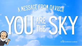 You are the Sky (everything else is just the weather) | davidji
✨AND BEFORE YOU GO, PLEASE LIKE, COMMENT & SUBSCRIBE 🙏
✨Join the FREE Sweetspot Community: https://davidji.com/join/
✨Learn about davidjis MIND SHIFT MEMBERSHIP: https://bit.ly/joinmindshift
✨Become a CERTIFIED MEDITATION TEACHER: http://bit.ly/learntoteachwithdavidji
✨WEBSITE: http://davidji.com
✨EVENTS: https://davidjimeditationacademy.com/events/
✨ONLINE COURSE: https://davidjimeditationacademy.com/calmclearandtrulyhappy/
✨40 DAYS OF TRANSFORMATION: https://bit.ly/4gqEgIC
✨INSIGHT TIMER: http://insig.ht/davidji
✨INSTAGRAM: https://www.instagram.com/davidjimeditation/
✨FACEBOOK: https://www.facebook.com/flowoflove You are the Sky (everything else is just the weather) | davidji