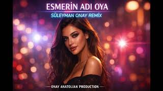 Esmerin Adı Oya - Süleyman Onay Remix