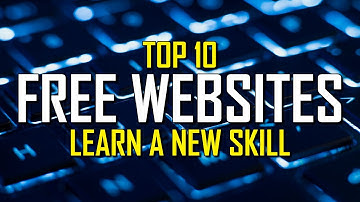 Top 10 Best FREE WEBSITES to Learn a New Skill!