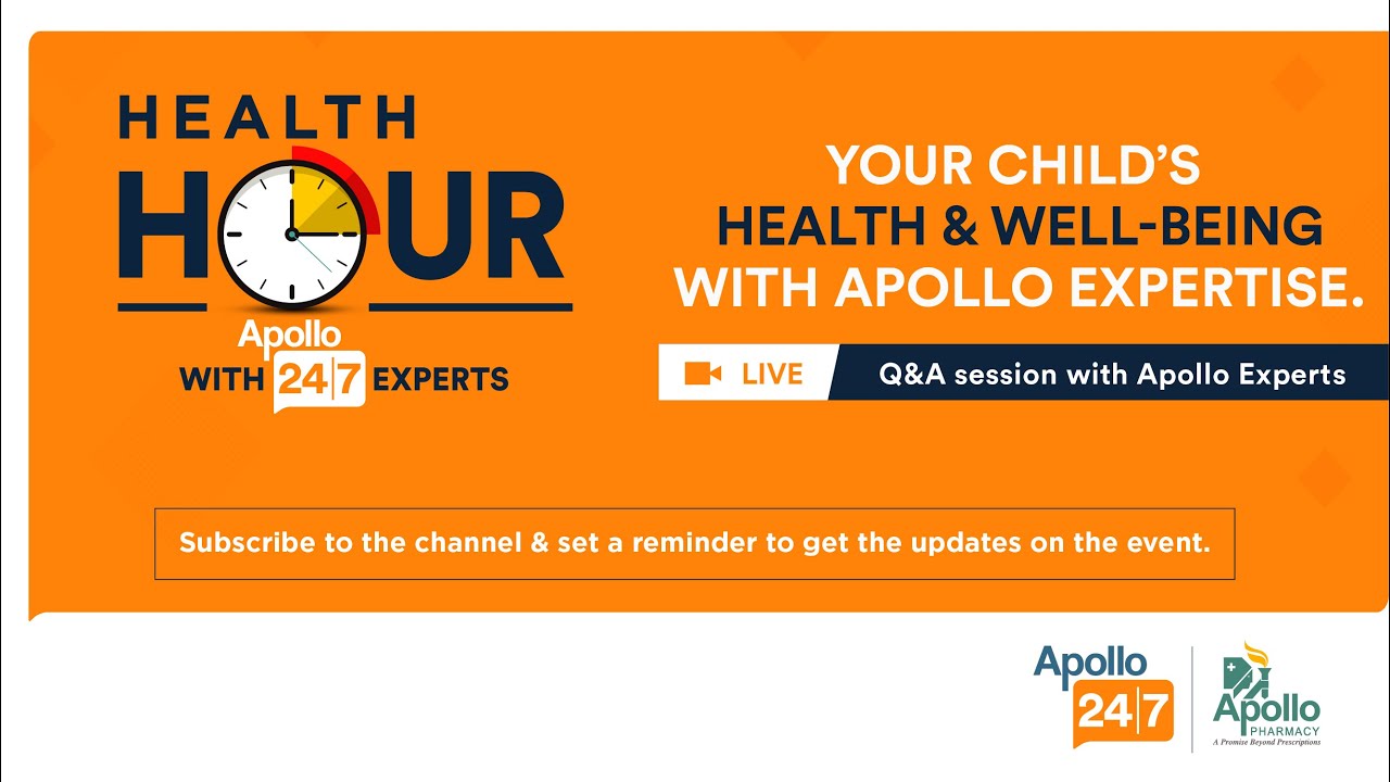 Apollo 247 Health Hour - 7th March: Your Child's Health & Well-Being with Apollo Expertise