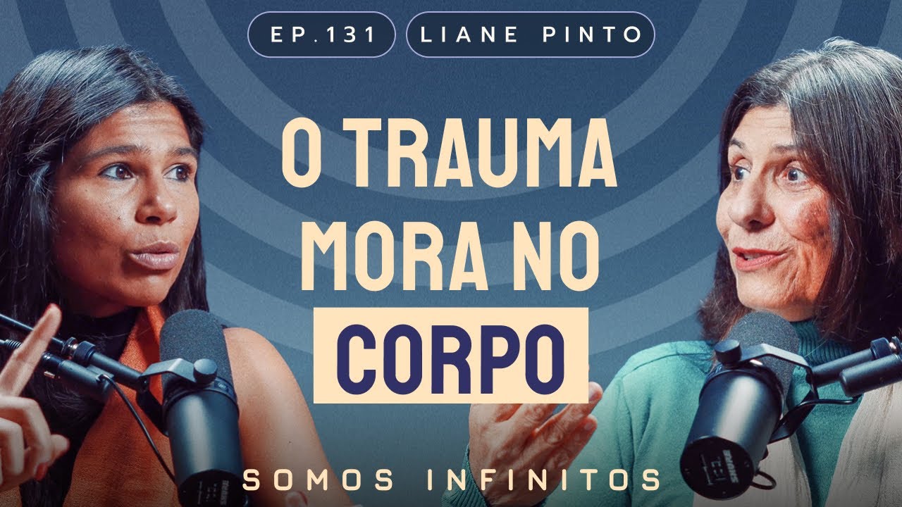 EP131 - O Trauma Mora no Corpo - Liane Pinto