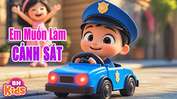 EM MUỐN LÀM - Ca Nhạc Thiếu Nhi Vui Nhộn Em Muốn Làm Cảnh Sát