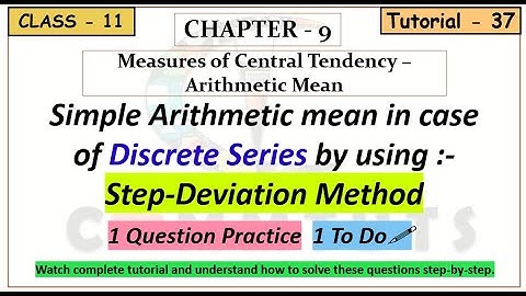 (37) Step-Deviation Method in case of Discrete Series {Ch.-9}