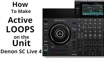HOW to MAKE ACTIVE LOOPS on THE UNIT DENON DJ SC LIVE 4