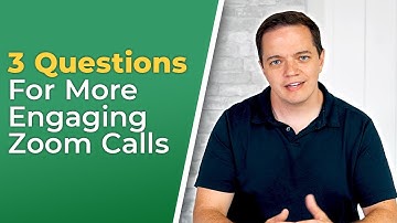 3 Questions For More Engaging Zoom Calls