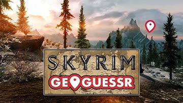 I Played Skyrim GeoGuessr And It Was Actually Difficult