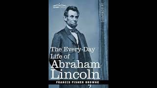Chapter 56 - Everyday Life Of Abraham Lincoln - by Francis Fisher Browne - FREE AUDIOBOOK