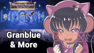 【Granblue & More】Whoa Illustrious Weapons! Lets Try Faa! Also Other Games!